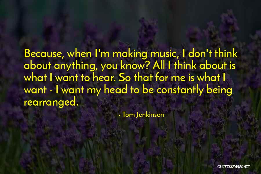 Tom Jenkinson Quotes 1119513