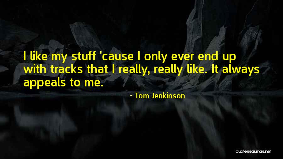 Tom Jenkinson Quotes 1390525