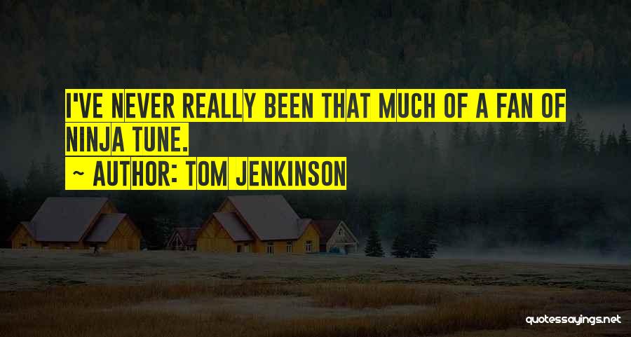 Tom Jenkinson Quotes 1504855