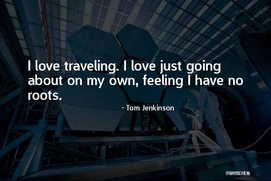 Tom Jenkinson Quotes 1799688