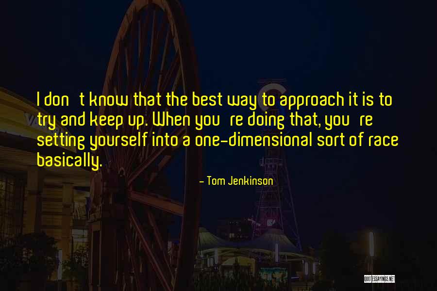 Tom Jenkinson Quotes 283429