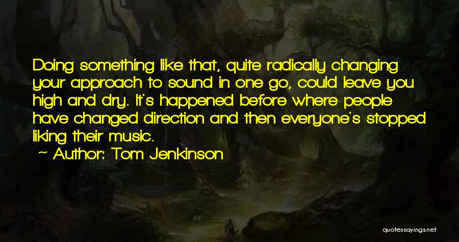 Tom Jenkinson Quotes 298353