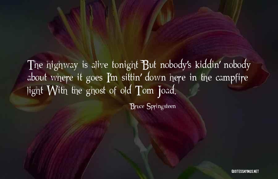 Tom Joad Quotes By Bruce Springsteen