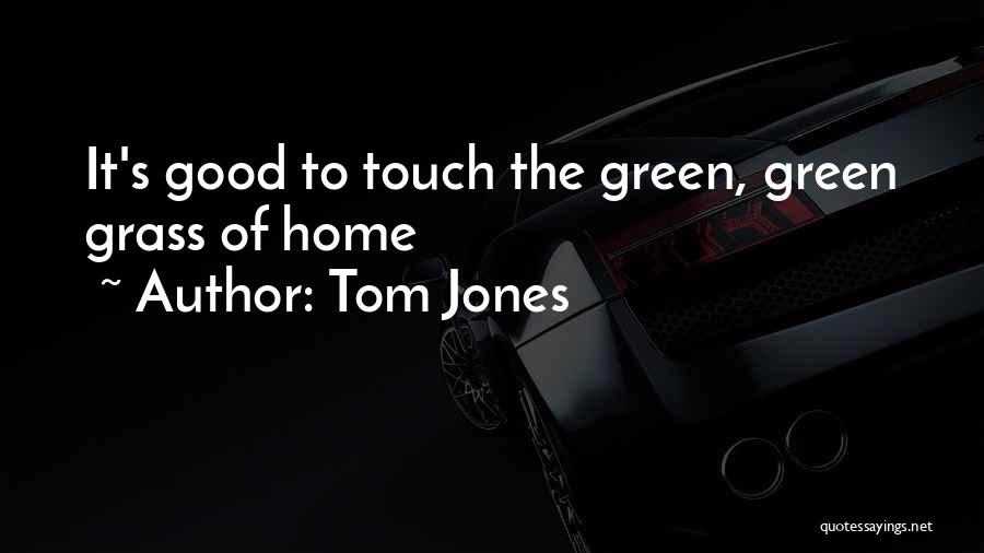 Tom Jones Quotes 908966