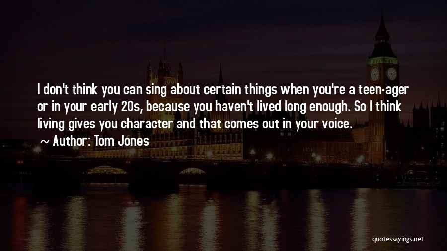 Tom Jones The Voice Quotes By Tom Jones