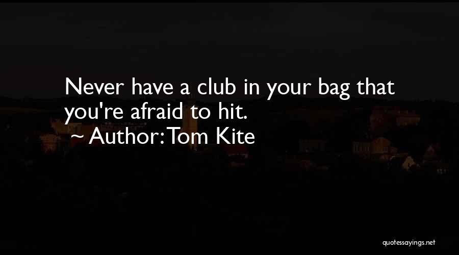 Tom Kite Quotes 1250902