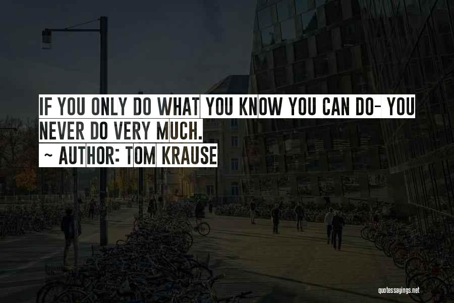 Tom Krause Quotes 1283953