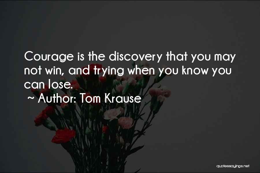 Tom Krause Quotes 1909795