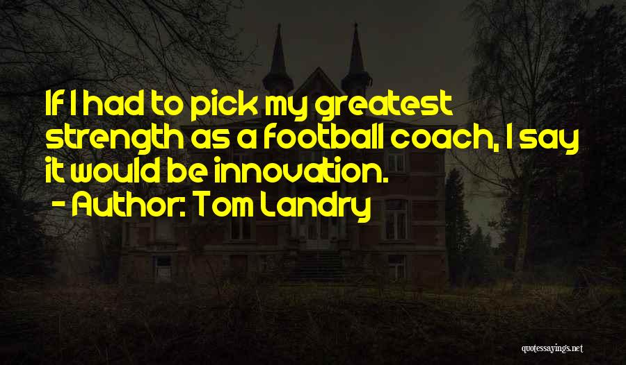 Tom Landry Quotes 1429363