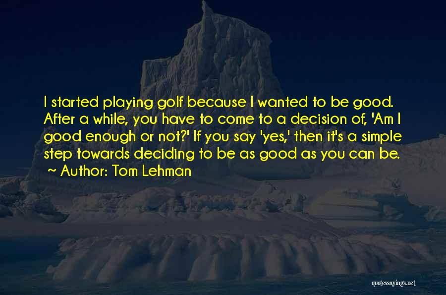 Tom Lehman Quotes 1627670
