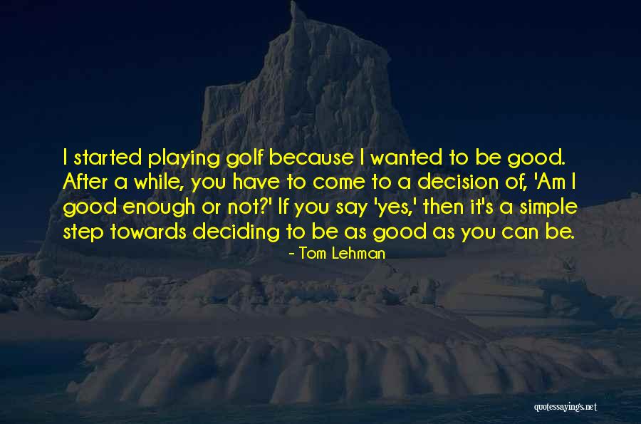 Tom Lehman Quotes 1627670