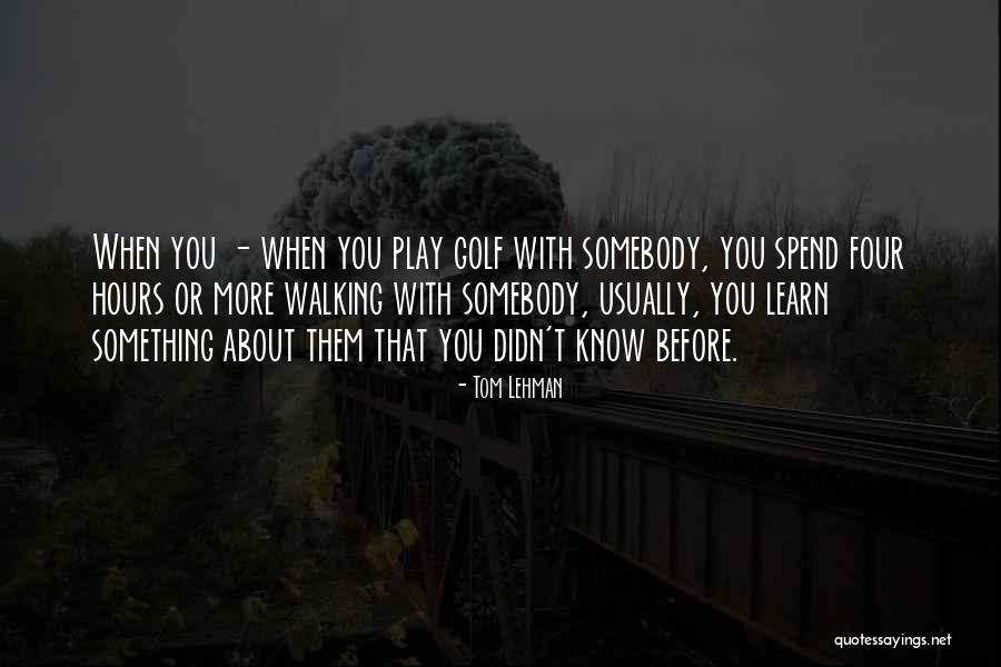 Tom Lehman Quotes 2081825 Tom Lehman Quotes 2081825