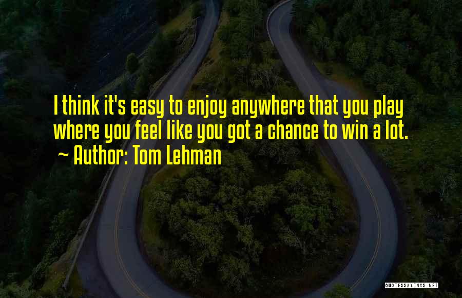 Tom Lehman Quotes 352830