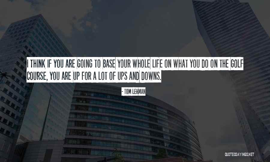 Tom Lehman Quotes 604953 Tom Lehman Quotes 604953