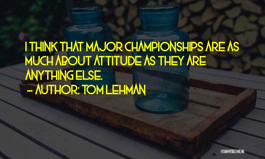 Tom Lehman Quotes 621204