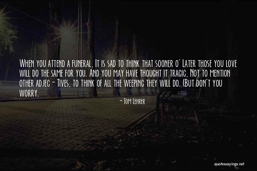 Tom Lehrer Quotes 752044 Tom Lehrer Quotes 752044