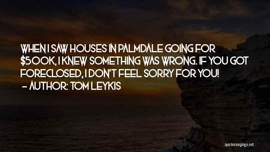 Tom Leykis Quotes 1826049