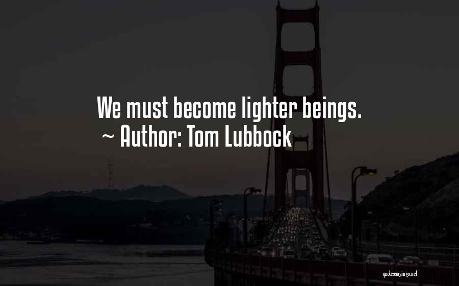 Tom Lubbock Quotes 2271324