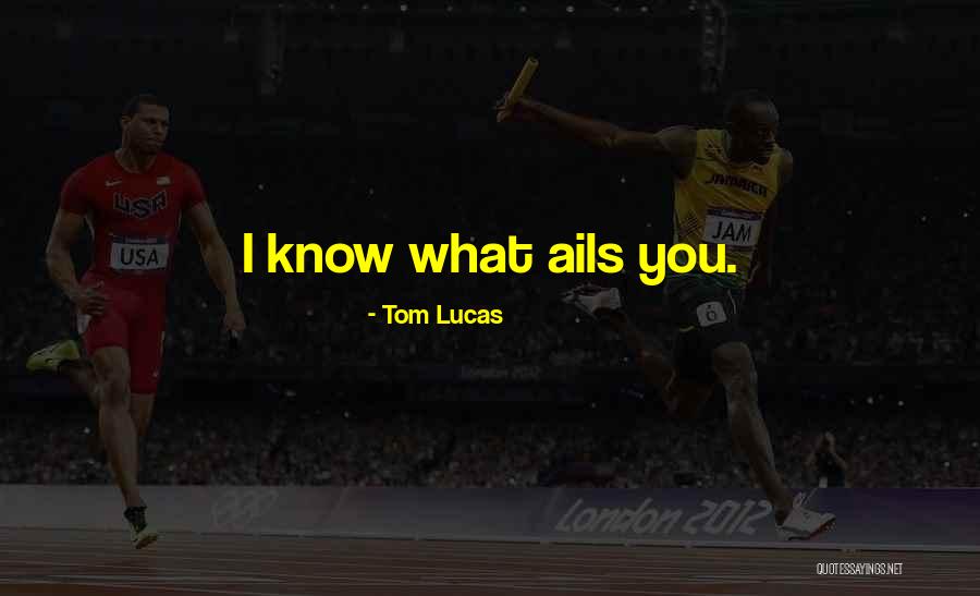 Tom Lucas Quotes 243342