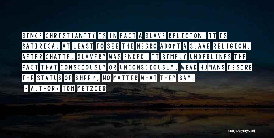 Tom Metzger Quotes 1167833