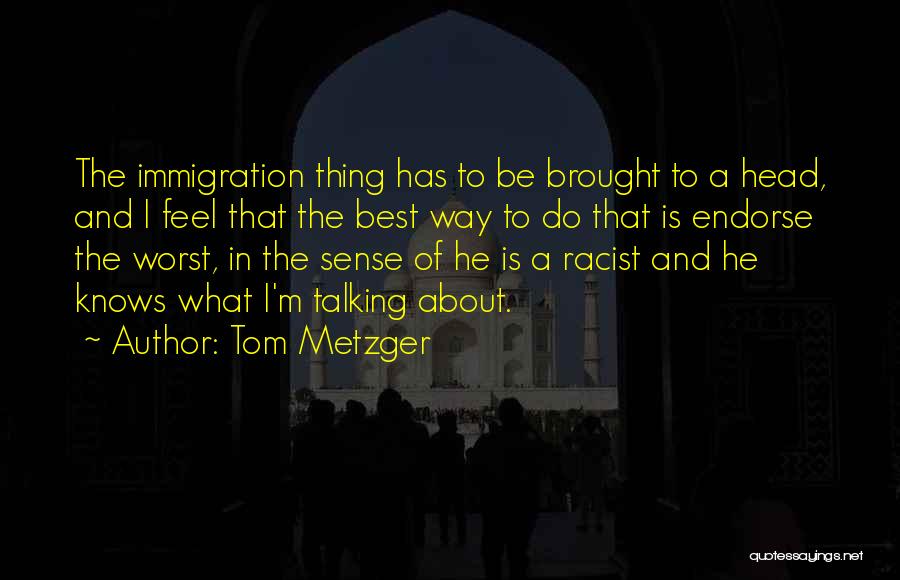 Tom Metzger Quotes 1247948