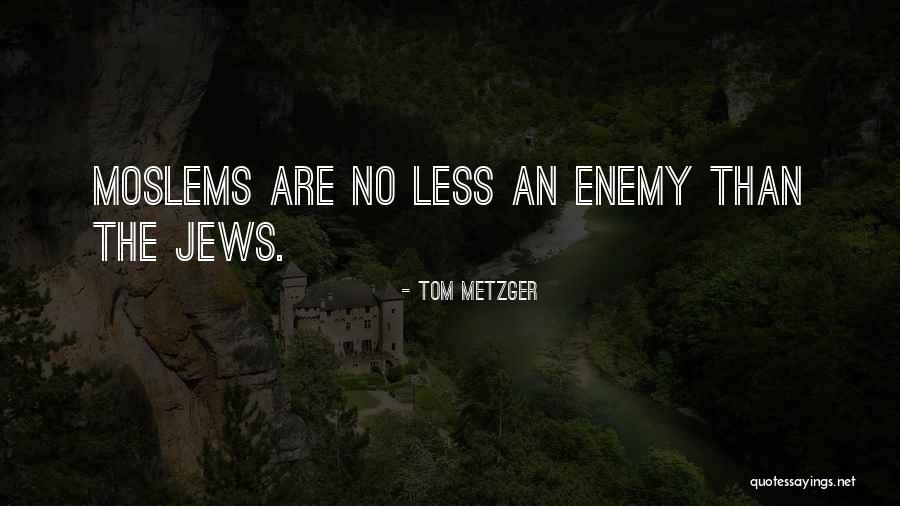 Tom Metzger Quotes 1446719