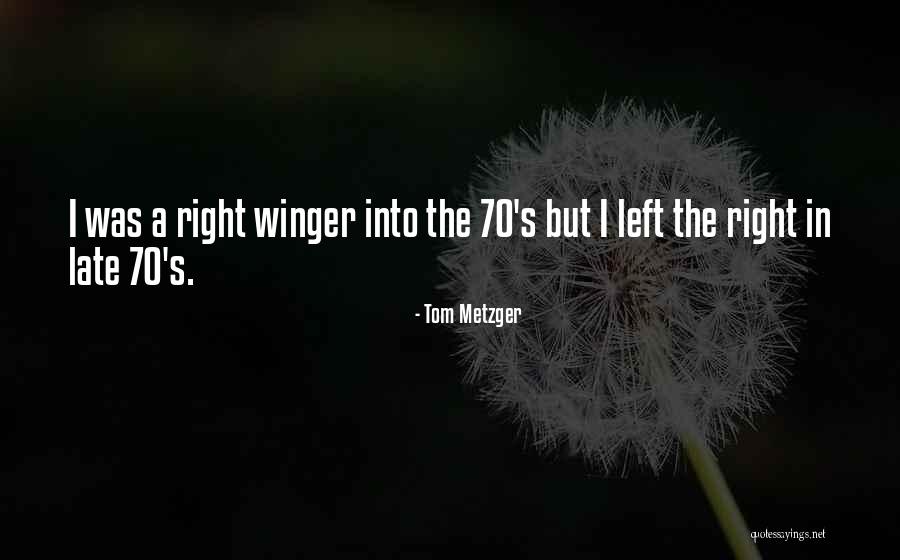 Tom Metzger Quotes 1663791