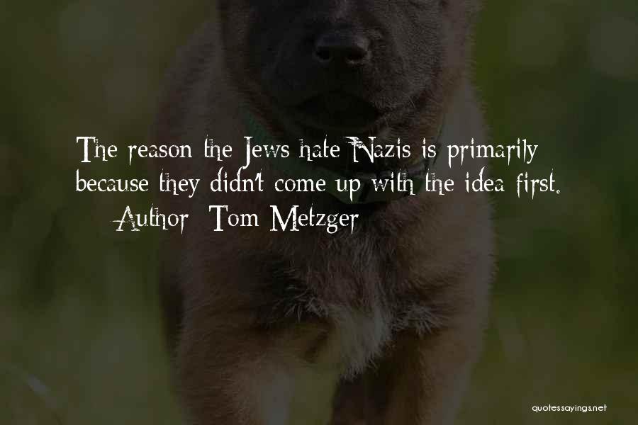 Tom Metzger Quotes 524151
