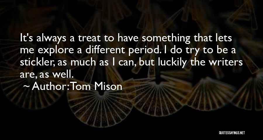 Tom Mison Quotes 510017