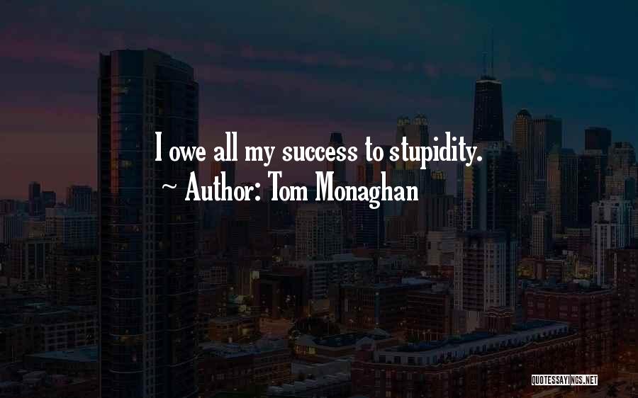 Tom Monaghan Quotes 2164554