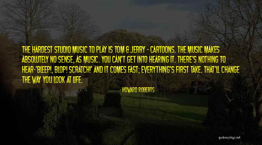 Tom N Jerry Quotes By Howard Roberts