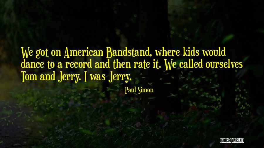 Tom N Jerry Quotes By Paul Simon