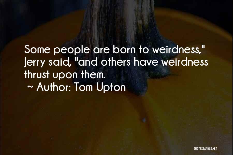 Tom N Jerry Quotes By Tom Upton