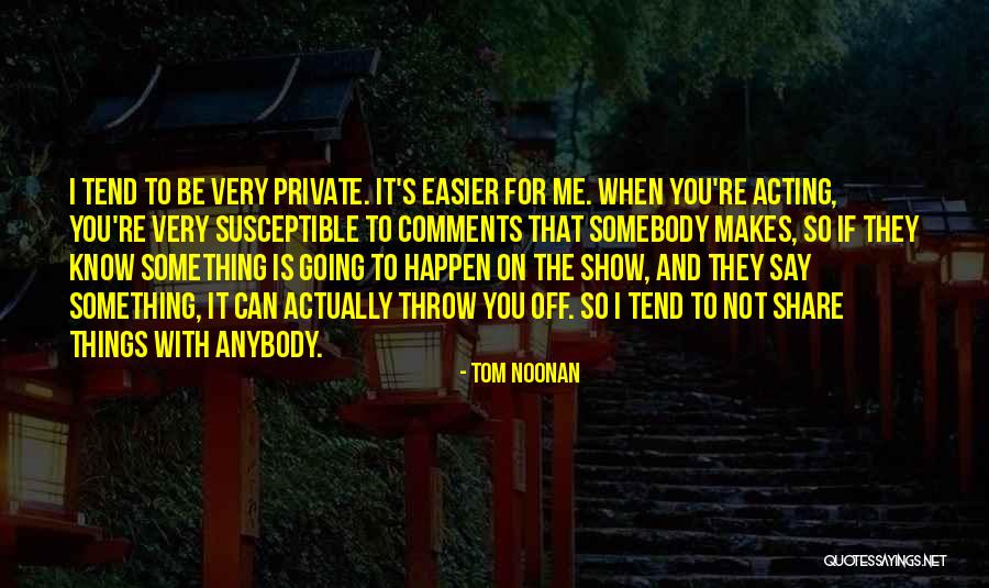 Tom Noonan Quotes 821645