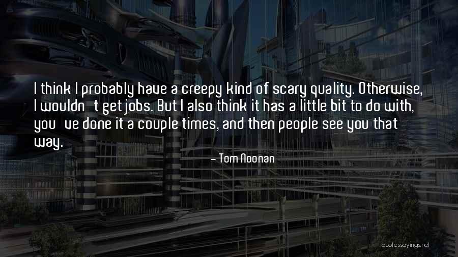 Tom Noonan Quotes 866212 Tom Noonan Quotes 866212