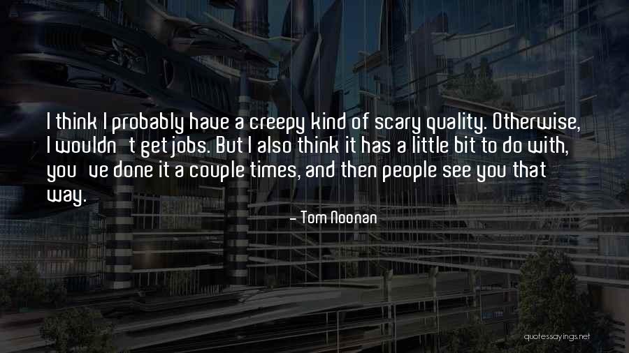 Tom Noonan Quotes 866212