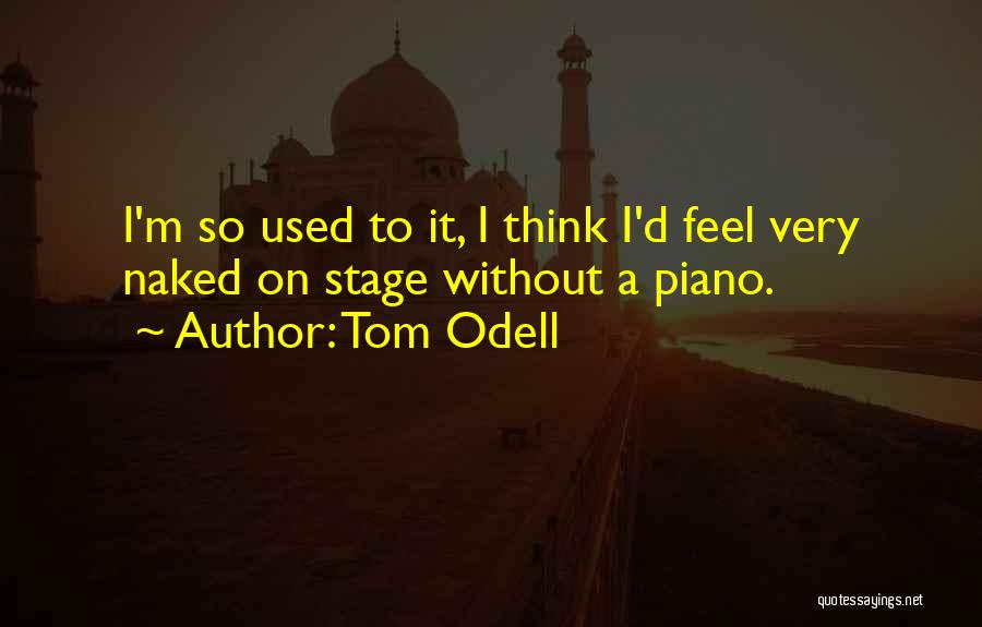 Tom Odell Quotes 1894879
