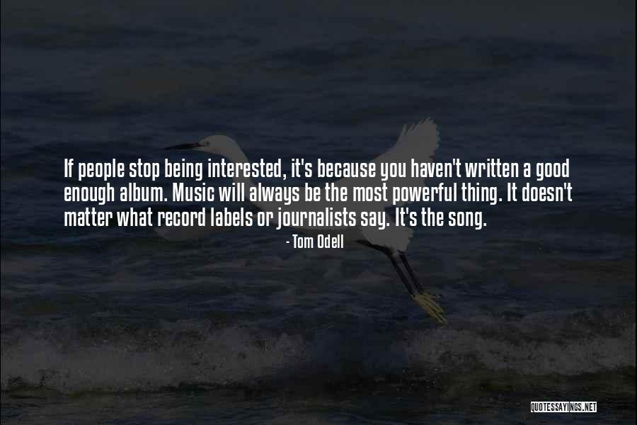 Tom Odell Quotes 711592 Tom Odell Quotes 711592