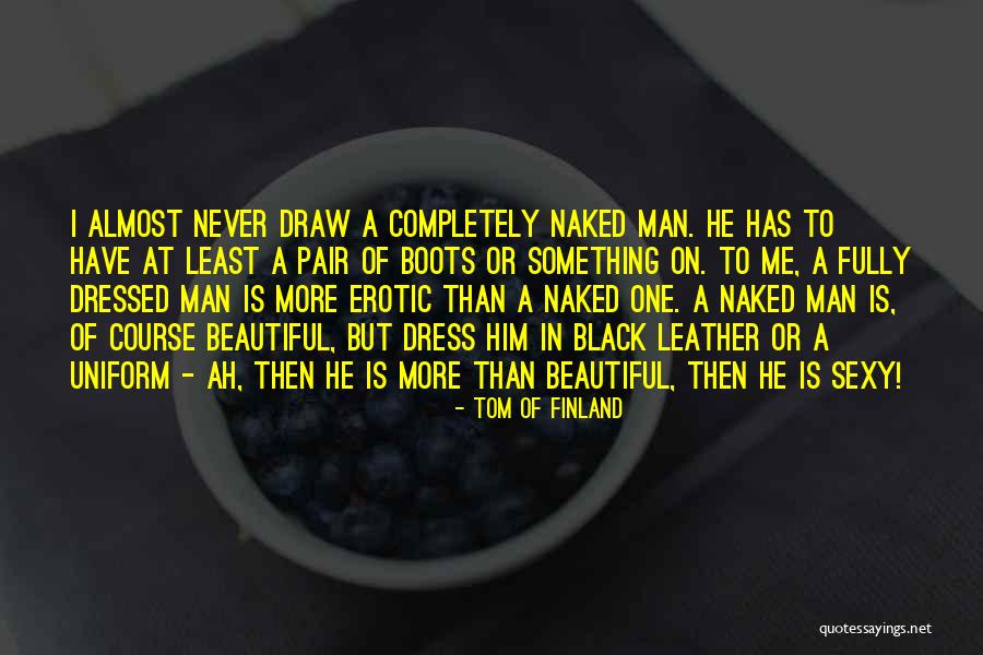 Tom Of Finland Quotes 255874 Tom Of Finland Quotes 255874