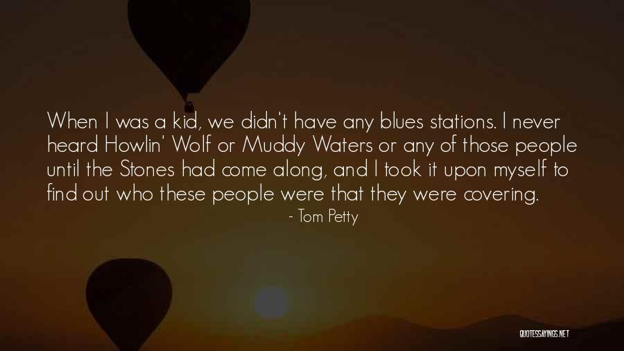 Tom Petty Quotes 1053147 Tom Petty Quotes 1053147