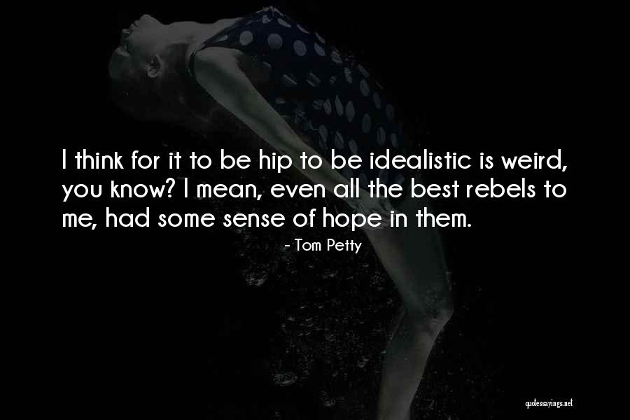 Tom Petty Quotes 1133577 Tom Petty Quotes 1133577