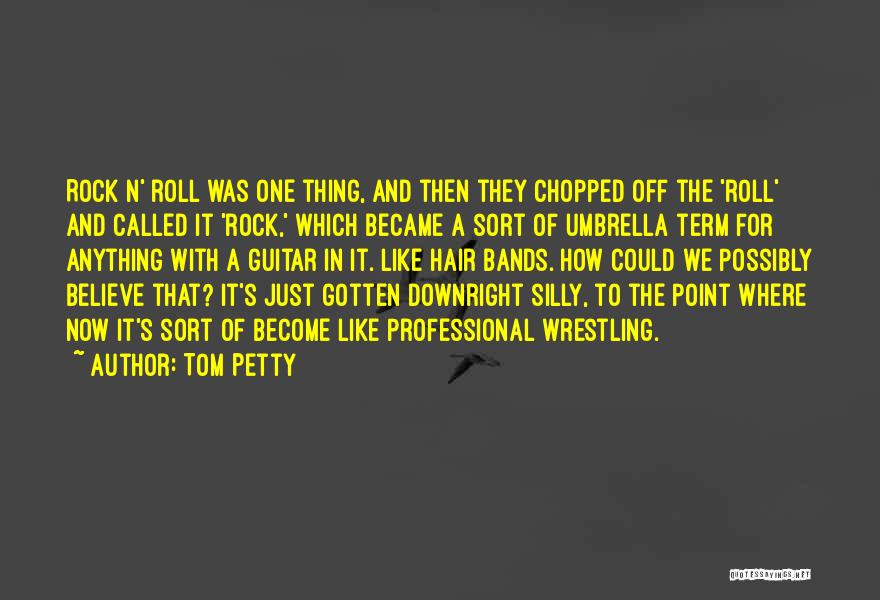 Tom Petty Quotes 1220168