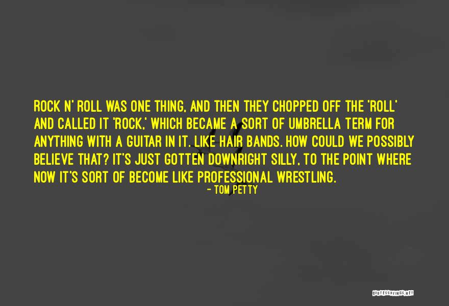 Tom Petty Quotes 1220168 Tom Petty Quotes 1220168