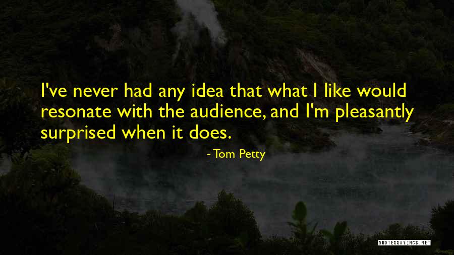 Tom Petty Quotes 1424006