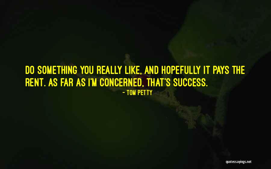 Tom Petty Quotes 1485868 Tom Petty Quotes 1485868