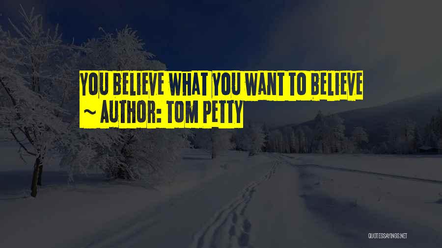 Tom Petty Quotes 232308
