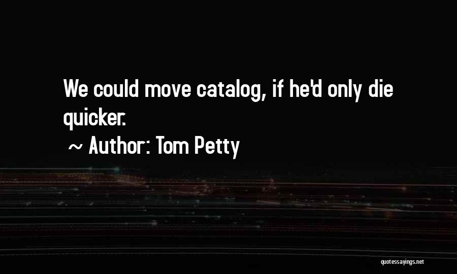 Tom Petty Quotes 309277