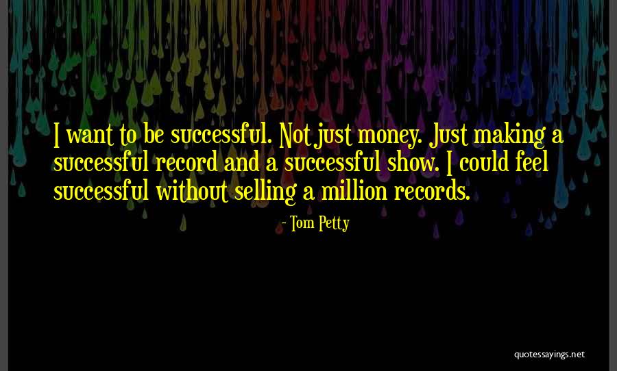 Tom Petty Quotes 462574