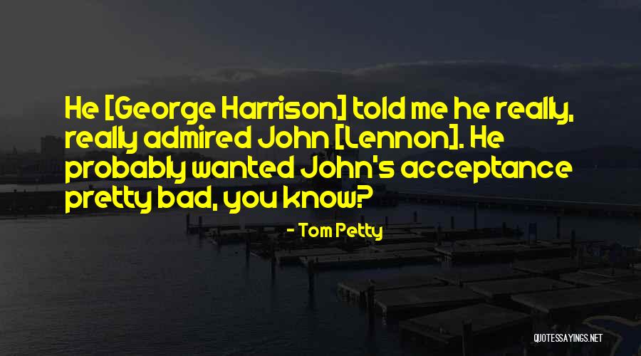 Tom Petty Quotes 888700