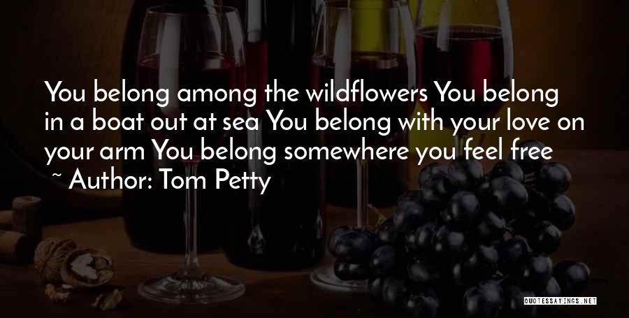 Tom Petty Wildflowers Quotes By Tom Petty